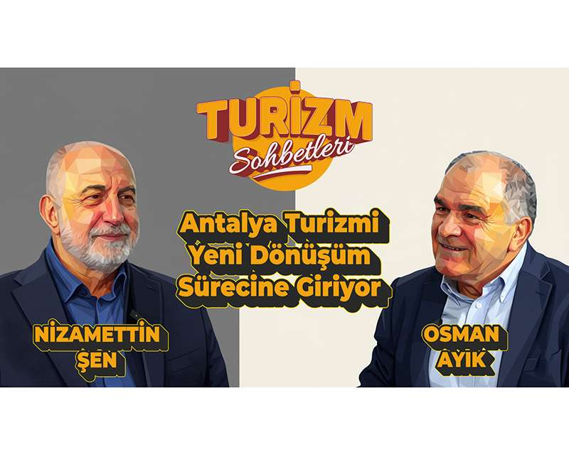 Antalya Turizminde Yeni Dönem: Altyapı Güçlü, Dönüşüm Şart