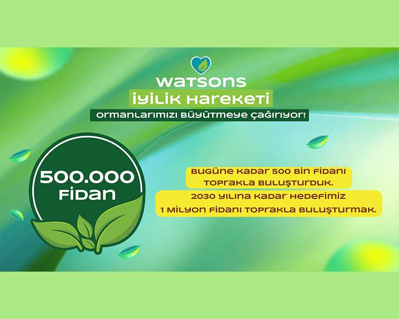 Watsons’tan Sürdürülebilir Gelecek İçin 500 Bin Fidanlık Destek