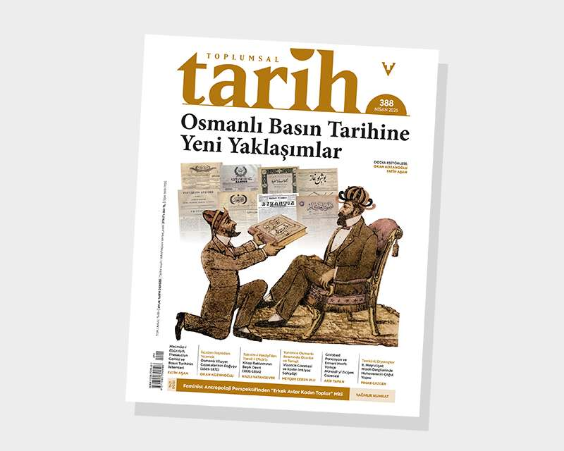 388. Sayıda Yeni Perspektif: Toplumsal Tarih Osmanlı Basınını Yeniden Tartışmaya Açıyor