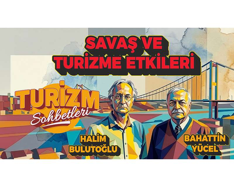 Orta Doğu’daki Savaş Turizmi Nasıl Etkiliyor? Bahattin Yücel Değerlendirdi