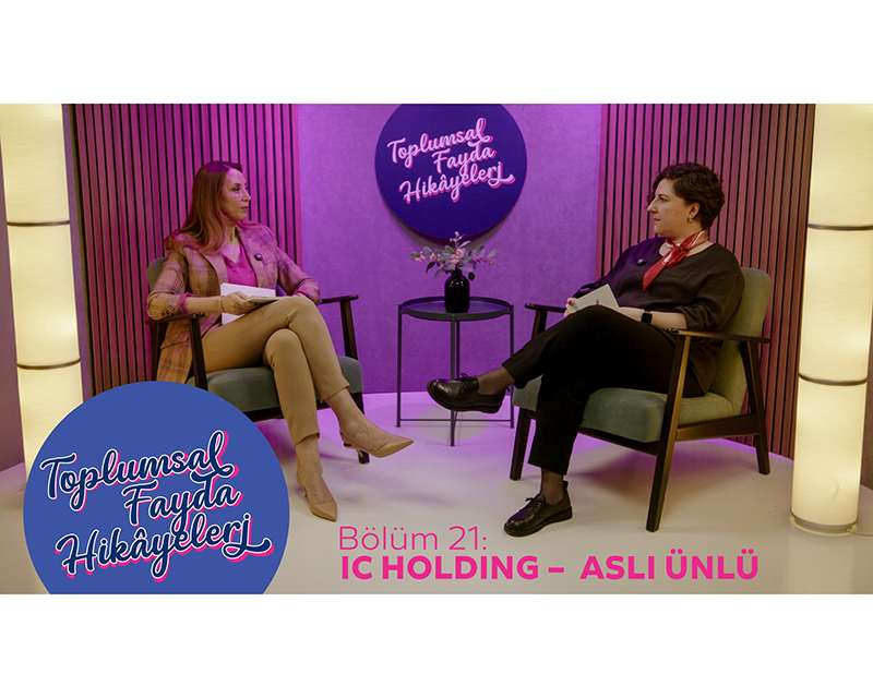 Toplumsal Fayda Hikâyeleri’nde IC Holding: 22 Yıllık Etki Yolculuğu