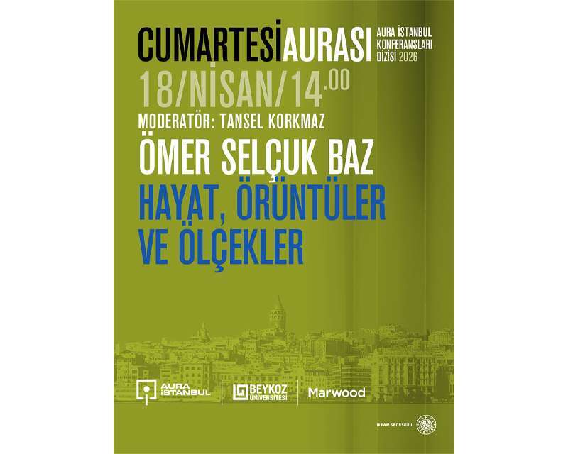“Hayat, Örüntüler ve Ölçekler”: Ömer Selçuk Baz Cumartesi Aurası’nda