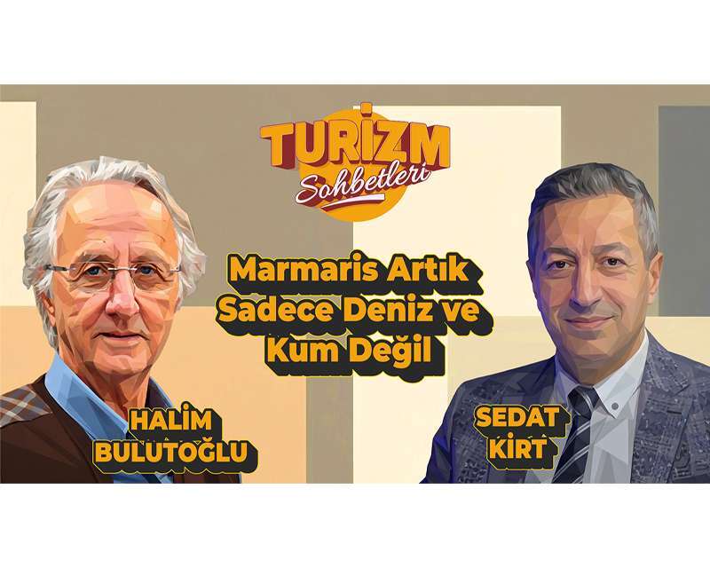 Turizmde Dönüşüm Başlıyor: Marmaris 12 Ay Yaşayan Destinasyon Olmayı Hedefliyor