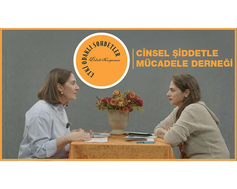 Cinsel Şiddetle Mücadele Derneği'nden Begüm Baki, Etki Odaklı Sohbetler'e konuk oldu