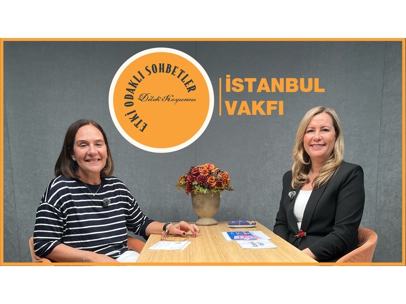 Etki Odaklı Sohbetler’in konuğu İstanbul Vakfı Genel Müdürü Canan Aratemur Çimen oldu